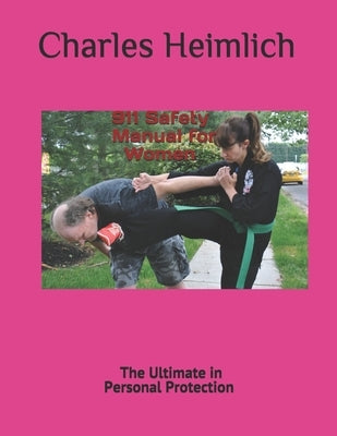 911Safety Manuel for Women: Personal Protection by Heimlich, Charles