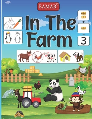 In the farm: Explore the Farm, Activity Book and Illustrations for Preschool Children 2-7 Years Kindergarten. by Edition, Eamab
