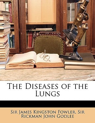 The Diseases of the Lungs by Fowler, James Kingston