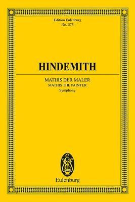 Mathis Der Maler (1934): Symphony for Orchestra Edition Eulenburg No. 573 by Hindemith, Paul