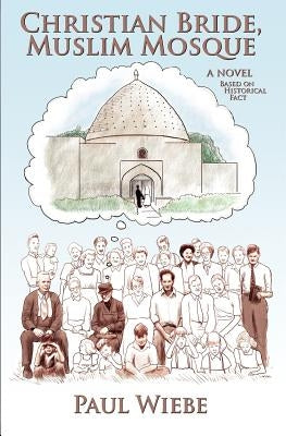 Christian Bride, Muslim Mosque by Wiebe, Paul