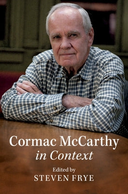 Cormac McCarthy in Context by Frye, Steven