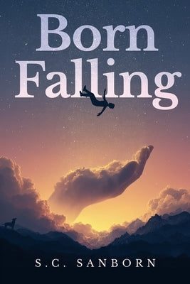 Born Falling by Sanborn, S. C.