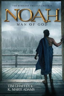 Noah: Man of God by Chaffey, Tim
