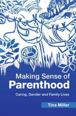 Making Sense of Parenthood by Miller, Tina