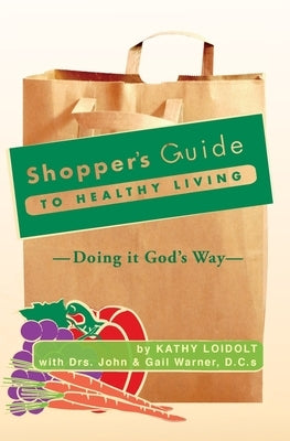 Shopper's Guide to Healthy Living by Loidolt, Kathy
