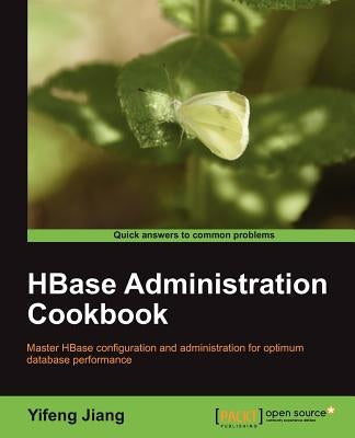 Hbase Administration Cookbook by Jiang, Yifeng