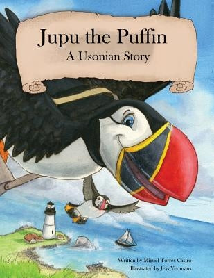 Jupu the Puffin: A Usonian Story by Yeomans, Jess