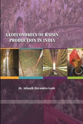 Geoeconomics of Raisin Production in India by Gade, Adinath Dnyandeo