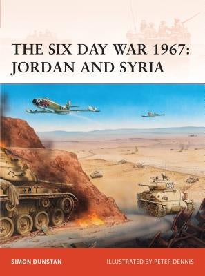 The Six Day War 1967: Jordan and Syria by Dunstan, Simon