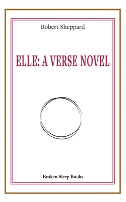 Elle: A Verse Novel by Sheppard, Robert
