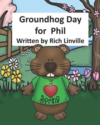 Groundhog Day for Phil by Linville, Rich