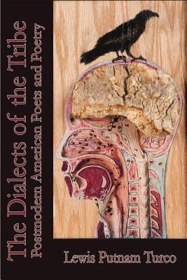 Dialects of the Tribe: Postmodern American Poets and Poetry by Turco, Lewis Putnam