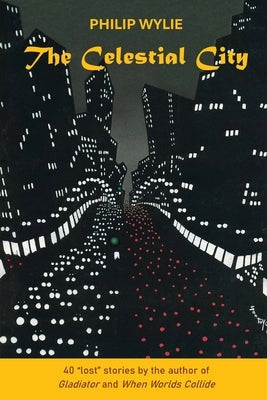 The Celestial City by Wylie, Philip