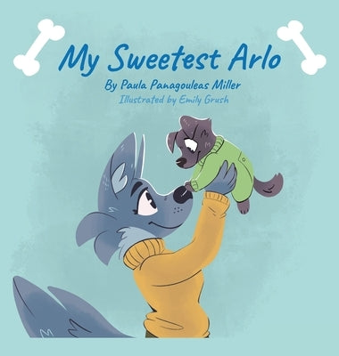 My Sweetest Arlo by Miller, Paula Panagouleas
