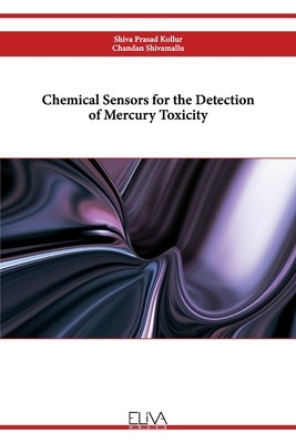 Chemical Sensors for the Detection of Mercury Toxicity by Shivamallu, Chandan