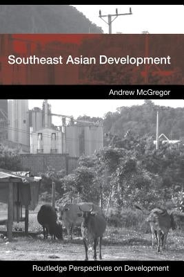 Southeast Asian Development by McGregor, Andrew