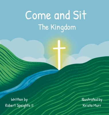 Come and Sit: The Kingdom by Speights, Robert