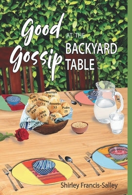 Good Gossip at the Backyard Table by Francis-Salley, Shirley