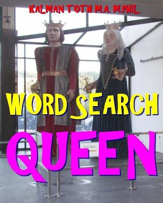 Word Search Queen: 300 Amazing Puzzles Fit for Royals by Toth M. a. M. Phil, Kalman
