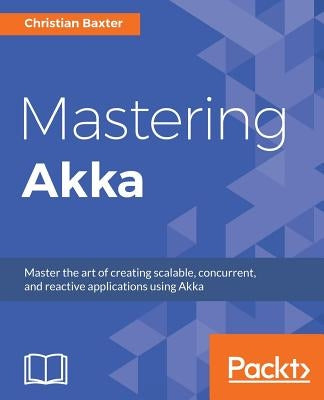 Mastering Akka by Baxter, Christian
