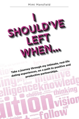 I Should've Left When...: Take a journey through my intimate, real-life dating experiences, on a path to positive productive partnerships. (Inst by Mansfield, Mimi
