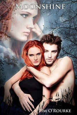 Moonshine: The Moon Trilogy Book 3 by O'Rourke, Tim