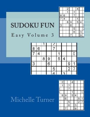Sudoku Fun Easy Volume 3 by Turner, Michelle