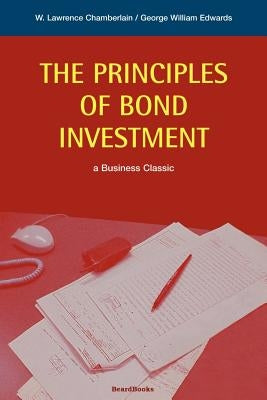 The Principles of Bond Investment by Chamberlain, Lawrence