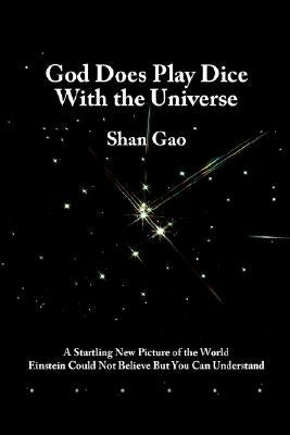 God Does Play Dice with the Universe by Gao, Shan