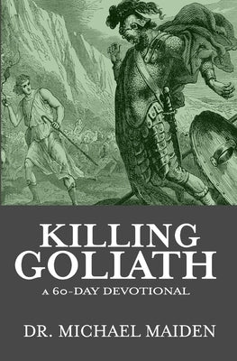 Killing Goliath: a 60-day Devotional by Maiden, Michael