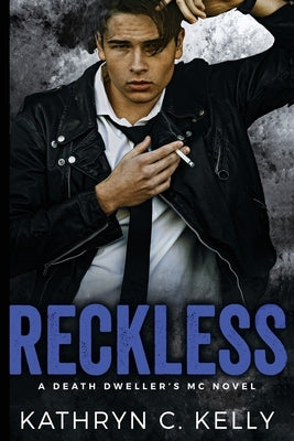 Reckless: The Legacy Begins by Kelly, Kathryn C.