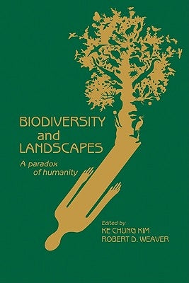Biodiversity and Landscapes: A Paradox of Humanity by Kim, Ke Chung
