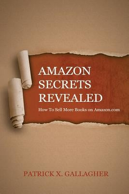 Amazon Secrets Revealed: How To Sell More Books on Amazon.com by Smith, Paul