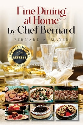 Fine Dining at Home by Chef Bernard by Mayer, Bernard a.