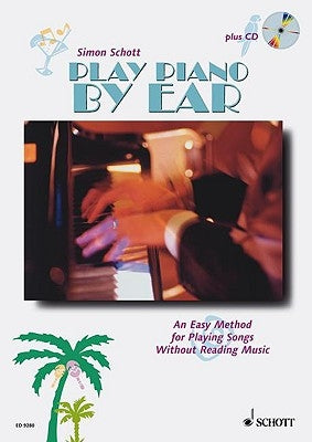 Play Piano by Ear [With CD] by Schott, Simon