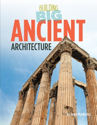 Ancient Architecture by Markovics, Joyce