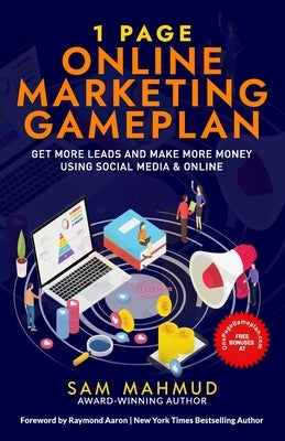 1 Page Online Marketing Gameplan: Get More Leads and Make More Money Using Social Media & Online by Mahmud, Sam