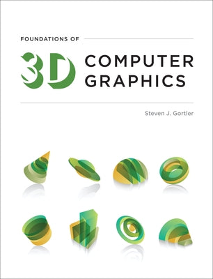 Foundations of 3D Computer Graphics by Gortler, Steven J.