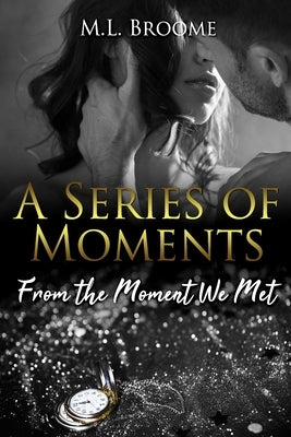 From the Moment We Met by Broome, M. L.