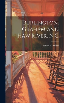 Burlington, Graham and Haw River, N.C by Miller, Ernest H.
