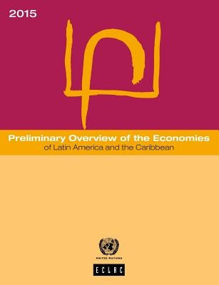 Preliminary Overview of the Economies of Latin America and the Caribbean: 2015 by United Nations Publications