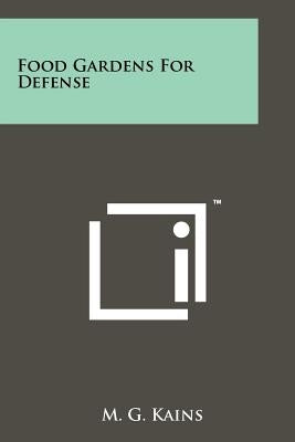 Food Gardens For Defense by Kains, M. G.