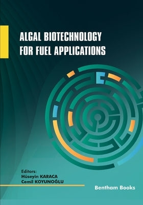 Algal Biotechnology for Fuel Applications by Koyunoğlu, Cemil