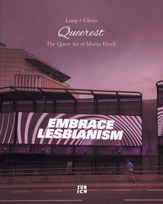 Queerest: The Queer Art of Martin Firrell by Laing, Thomas