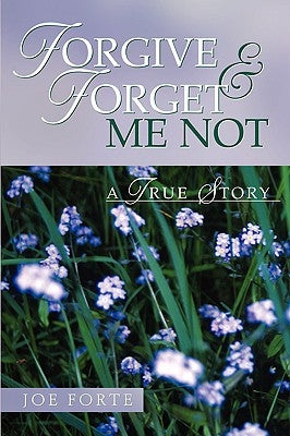 Forgive & Forget Me Not by Forte, Joe
