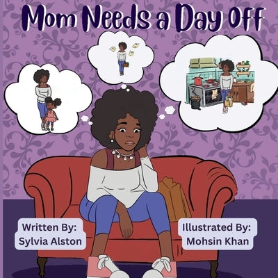 Mom Needs A Day Off by Alston, Sylvia G.