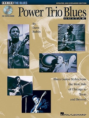 Power Trio Blues Guitar - Updated & Expanded Edition: Blues Guitar Styles from the West Side of Chicago to Texas and Beyond [With Music] by Rubin, Dave