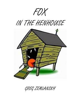 The Fox In The Henhouse by Zemlansky, Greg