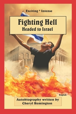Fighting Hell: Headed to Israel by Remington, Cheryl